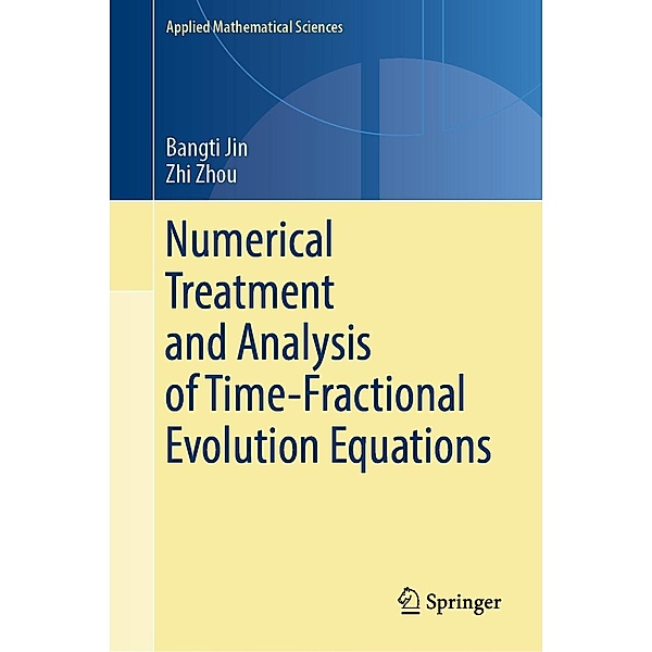 Numerical Treatment and Analysis of Time-Fractional Evolution Equations / Applied Mathematical Sciences Bd.214, Bangti Jin, Zhi Zhou