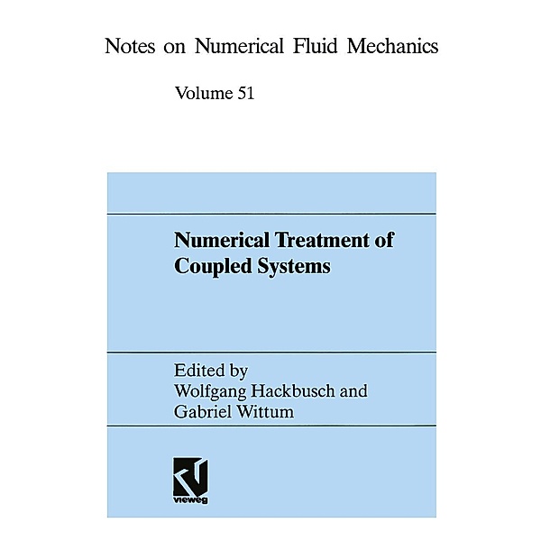 Numerical Treatment of Coupled Systems / Notes on Numerical Fluid Mechanics Bd.51, Wolfgang Hackbusch