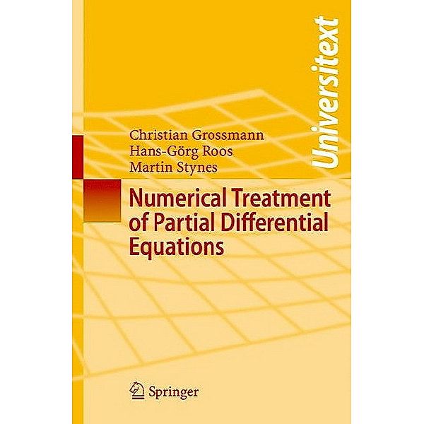 Numerical Treatment of Partial Differential Equations, Christian Großmann, Hans-Görg Roos, Martin Stynes