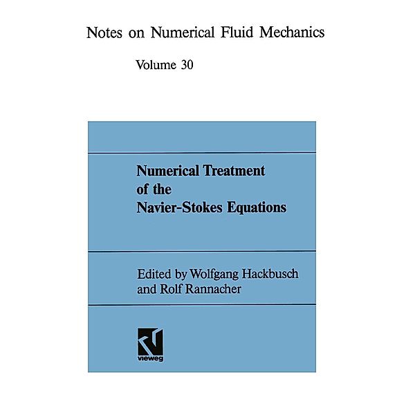 Numerical Treatment of the Navier-Stokes Equations / Notes on Numerical Fluid Mechanics and Multidisciplinary Design Bd.30 5, Wolfgang Hackbusch, Rolf Rannacher