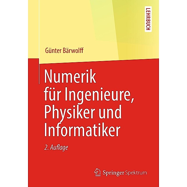 Numerik für Ingenieure, Physiker und Informatiker, Günter Bärwolff