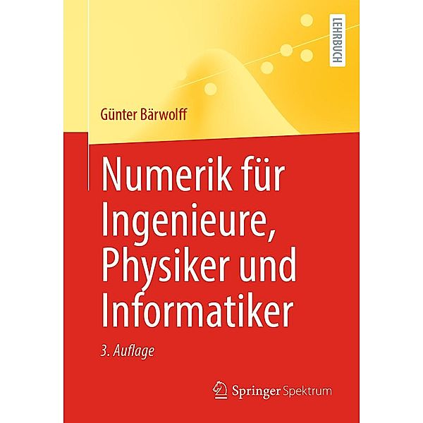 Numerik für Ingenieure, Physiker und Informatiker, Günter Bärwolff