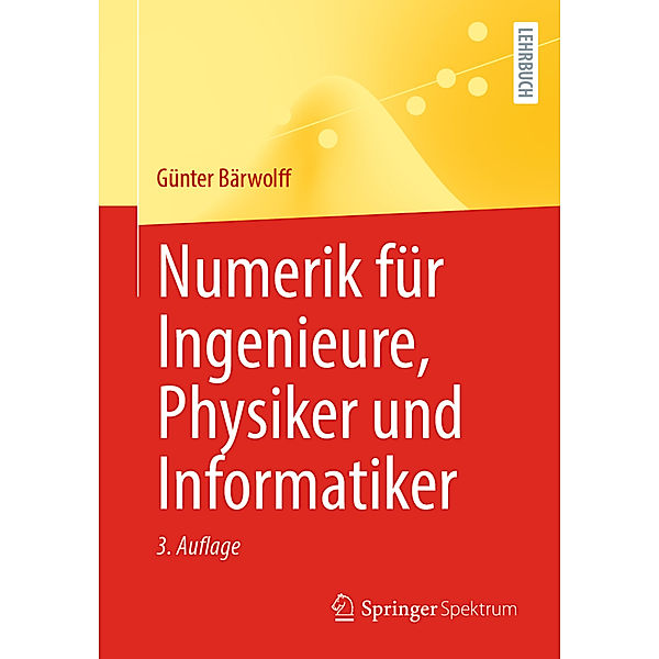 Numerik für Ingenieure, Physiker und Informatiker, Günter Bärwolff