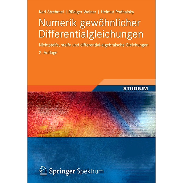 Numerik gewöhnlicher Differentialgleichungen, Karl Strehmel, Rüdiger Weiner, Helmut Podhaisky