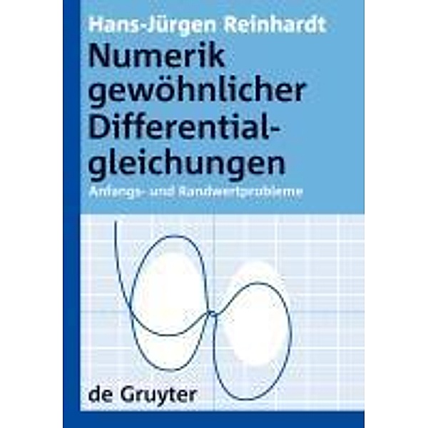 Numerik gewöhnlicher Differentialgleichungen / De Gruyter Lehrbuch, Hans-Jürgen Reinhardt