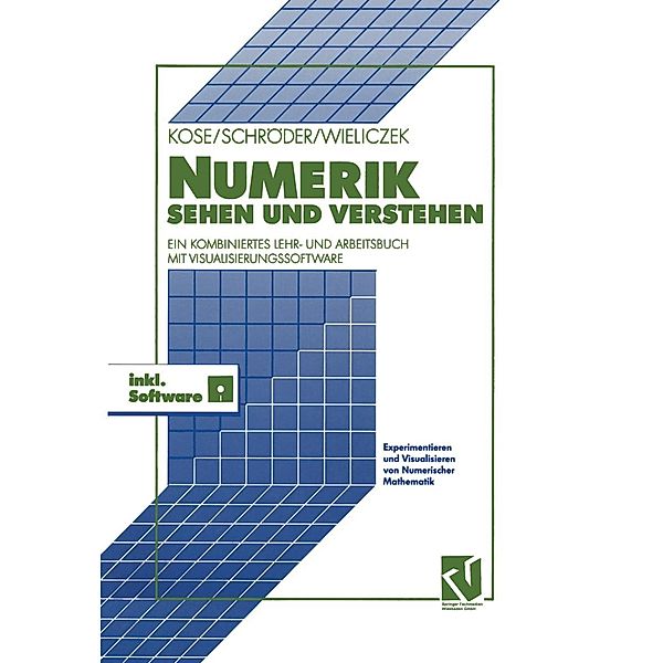 Numerik sehen und verstehen, Rolf Schröder, Kim Kose, Kornel Wieliczek