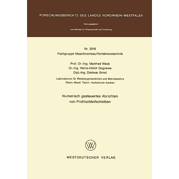 Numerisch gesteuertes Abrichten von Profilschleifscheiben / Forschungsberichte des Landes Nordrhein-Westfalen Bd.3016, Manfred Weck