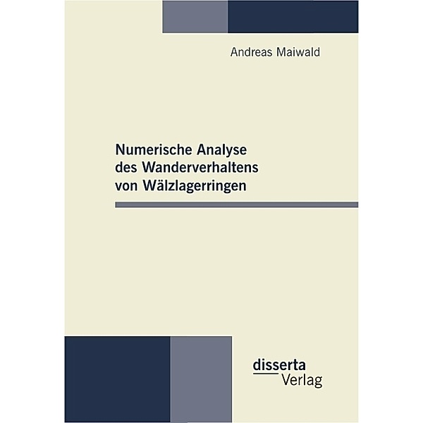 Numerische Analyse des Wanderverhaltens von Wälzlagerringen, Andreas Maiwald