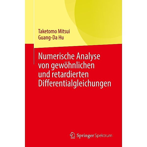 Numerische Analyse von gewöhnlichen und retardierten Differentialgleichungen, Taketomo Mitsui, Guang-Da Hu