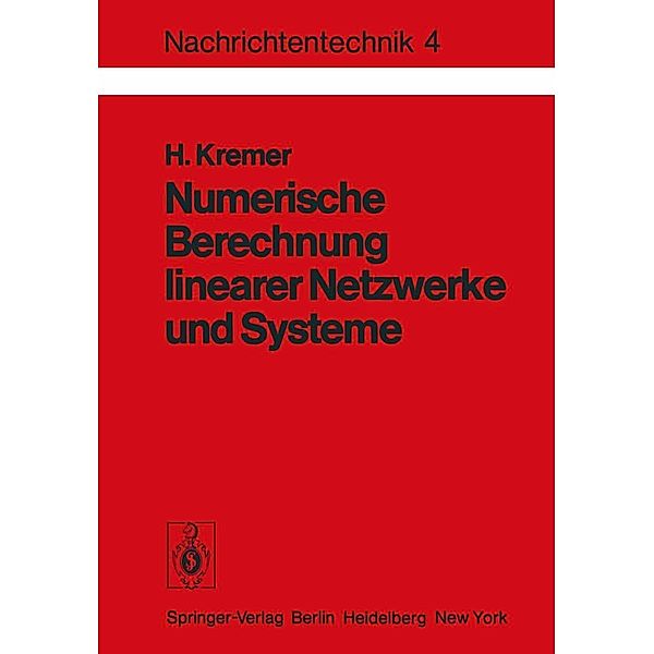 Numerische Berechnung linearer Netzwerke und Systeme / Nachrichtentechnik Bd.4, H. Kremer