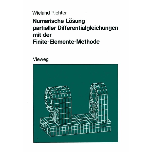 Numerische Lösung partieller Differentialgleichungen mit der Finite-Elemente-Methode, Wieland Richter