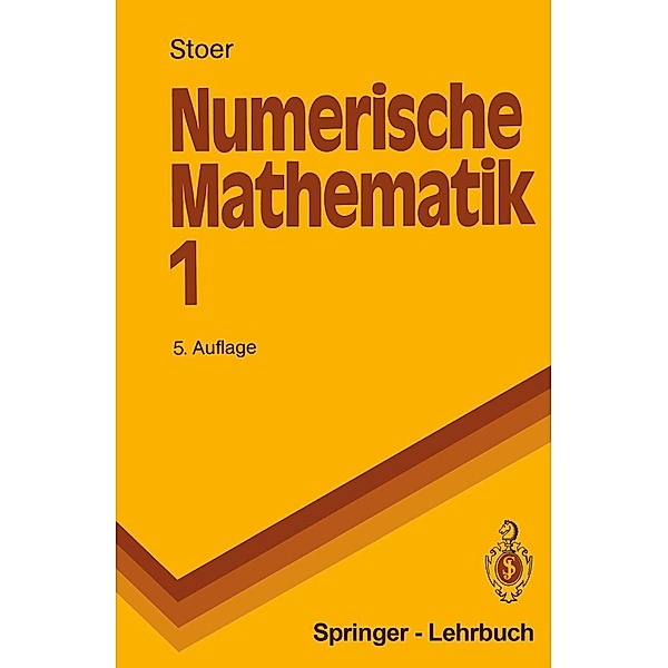 Numerische Mathematik 1 / Springer-Lehrbuch, Josef Stoer