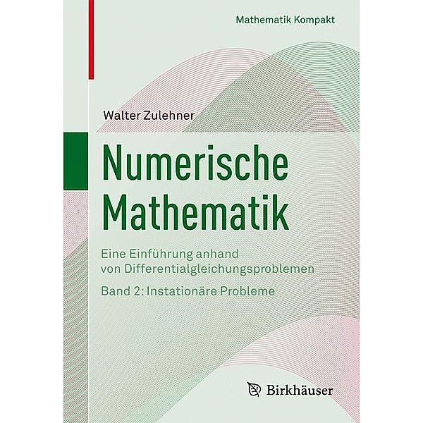 Numerische Mathematik: 2 Instationäre Probleme, Walter Zulehner