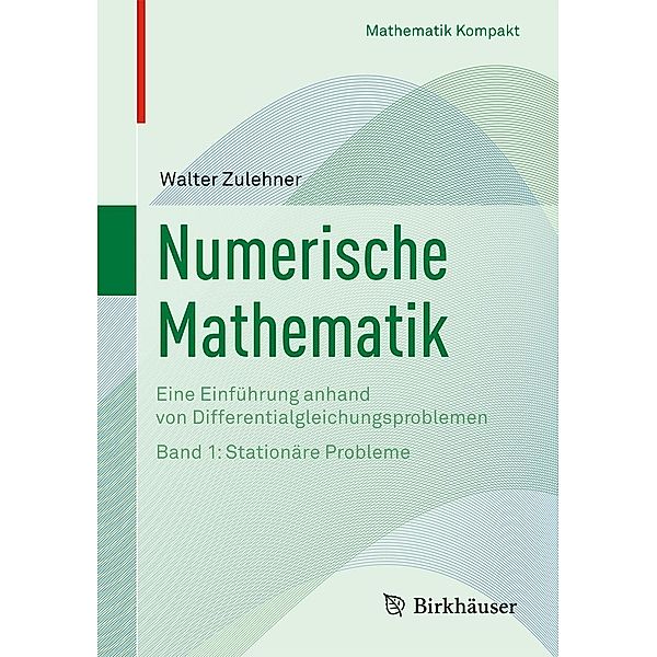 Numerische Mathematik: Bd.1 Numerische Mathematik, Walter Zulehner