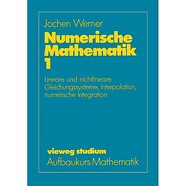 Numerische Mathematik / vieweg studium; Aufbaukurs Mathematik Bd.32, Jochen Werner