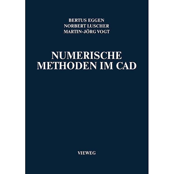 Numerische Methoden im CAD, Bertus Eggen, Norbert Luscher, Martin-Jörg Vogt