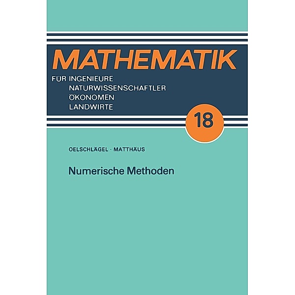Numerische Methoden / Mathematik für Ingenieure und Naturwissenschaftler, Ökonomen und Landwirte, Wolf-Gert Matthäus