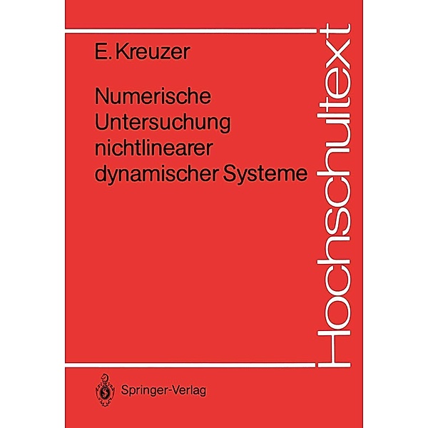 Numerische Untersuchung nichtlinearer dynamischer Systeme / Hochschultext, Edwin J. Kreuzer