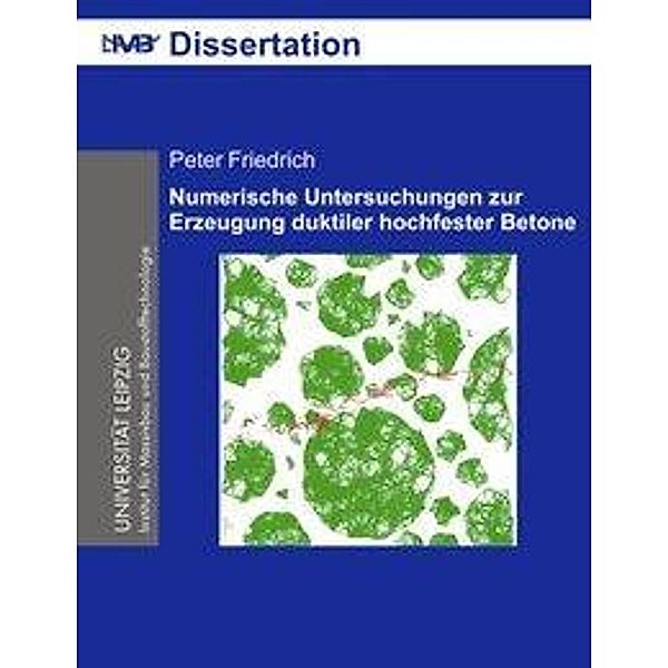 Numerische Untersuchungen zur Erzeugung duktiler hochfester Betone, Peter Friedrich