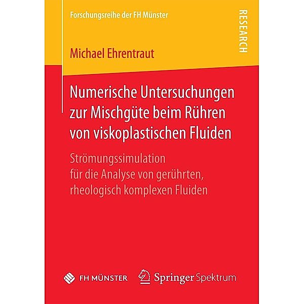 Numerische Untersuchungen zur Mischgüte beim Rühren von viskoplastischen Fluiden / Forschungsreihe der FH Münster, Michael Ehrentraut