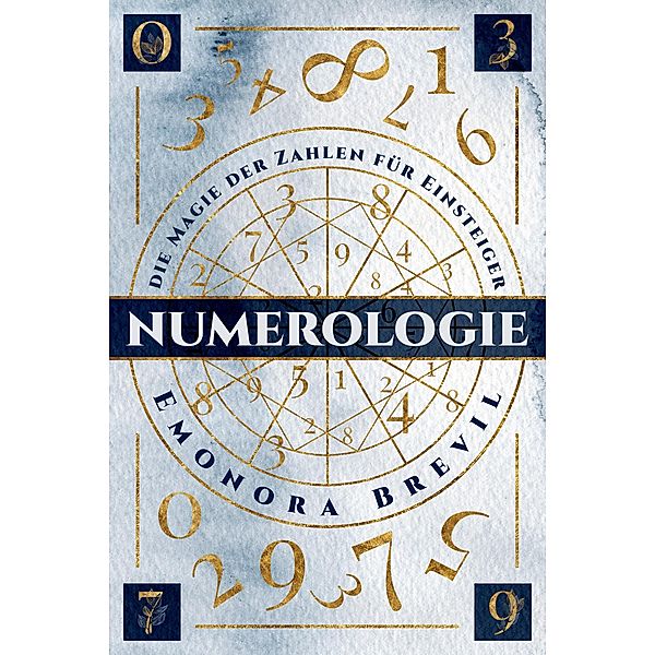 Numerologie - die Magie der Zahlen für Einsteiger, Emonora Brevil