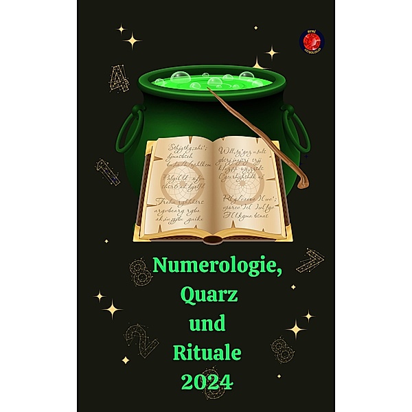 Numerologie,   Quarz  und Rituale 2024, Alina A Rubi, Angeline Rubi