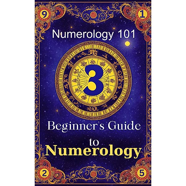 Numerology 101 Beginner's Guide to Numerology, Daniel Sanjurjo