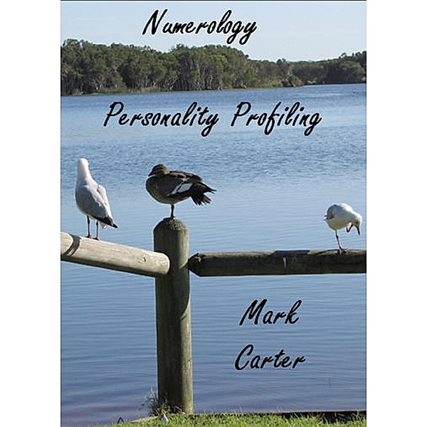 Numerology Personality Profiling / Mark James Carter, Mark James Carter