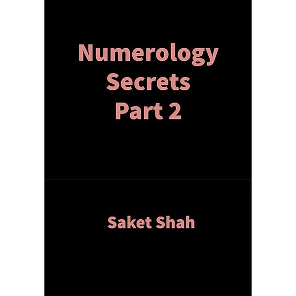 Numerology Secrets Part 2, Saket Shah