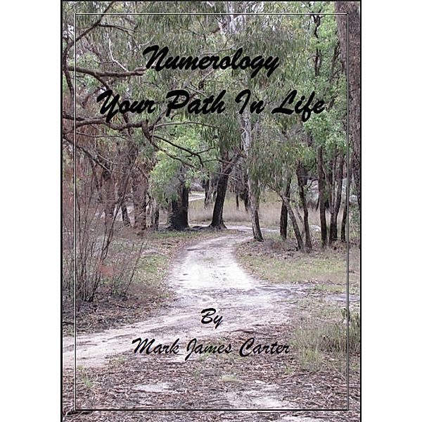 Numerology Your Path In Life / Mark James Carter, Mark James Carter
