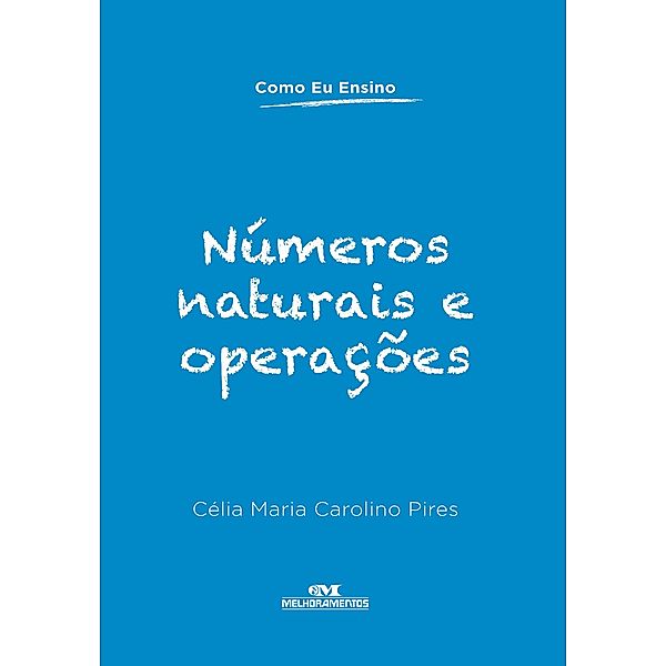 Números naturais e operações / Como eu ensino, Célia Maria Carolino Pires
