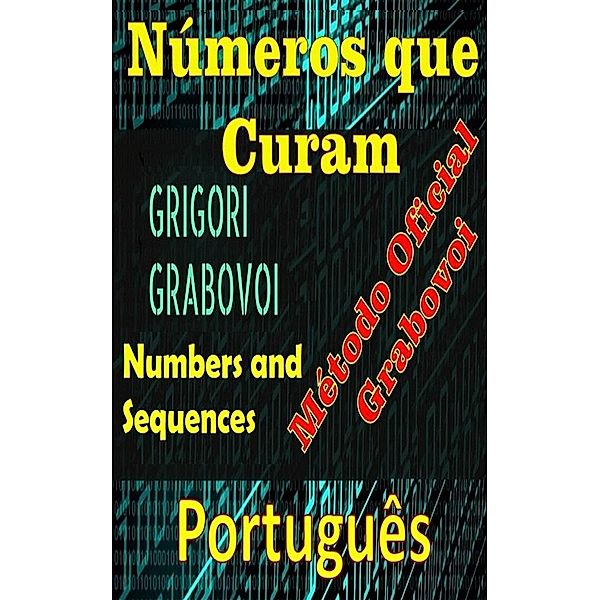 Números que Curam Grigori Grabovoi Método Oficial, Edwin Pinto