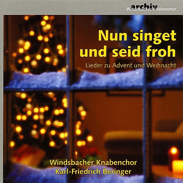 Nun Singet Und Seid Froh-Lieder Zu Advent, K.-F. Beringer, Windsbacher Knabenchor