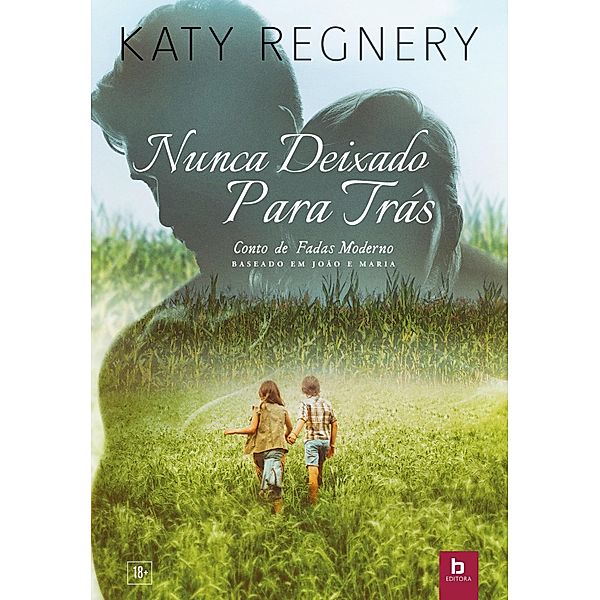 Nunca Deixado Para Trás / Conto de Fadas Moderno, Katy Regnery