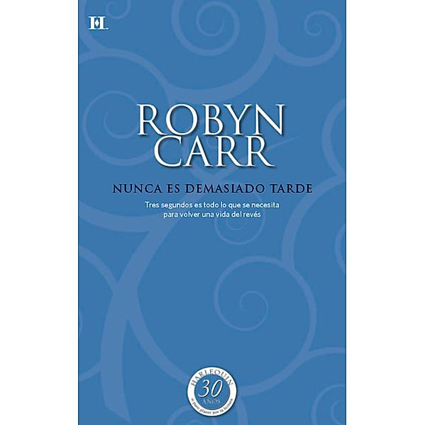 Nunca es demasiado tarde / Coleccionable 30 Aniversario, Robyn Carr