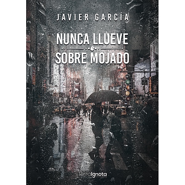 Nunca llueve sobre mojado, Javier García