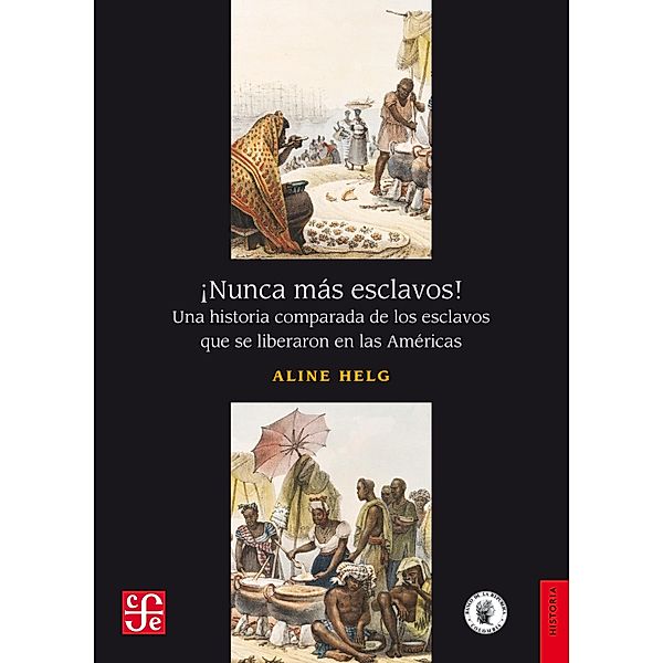 ¡Nunca más esclavos! / Historia, Aline Helg