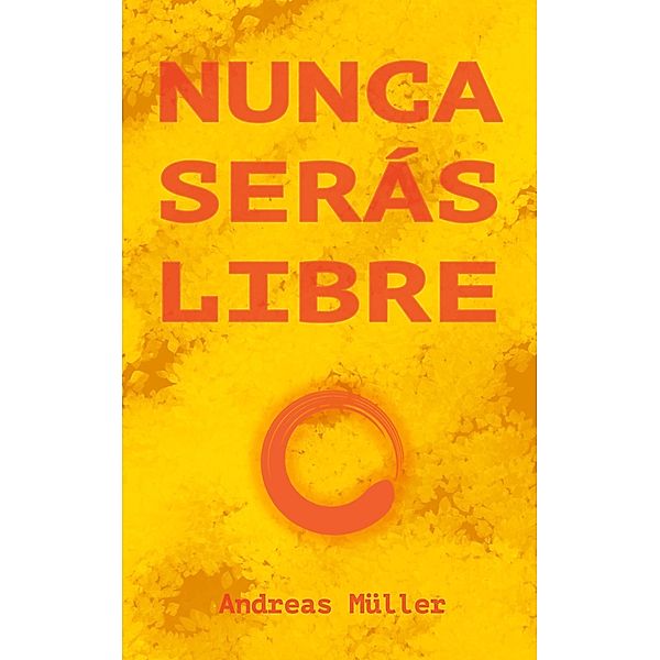 Nunca serás libre, Andreas Müller