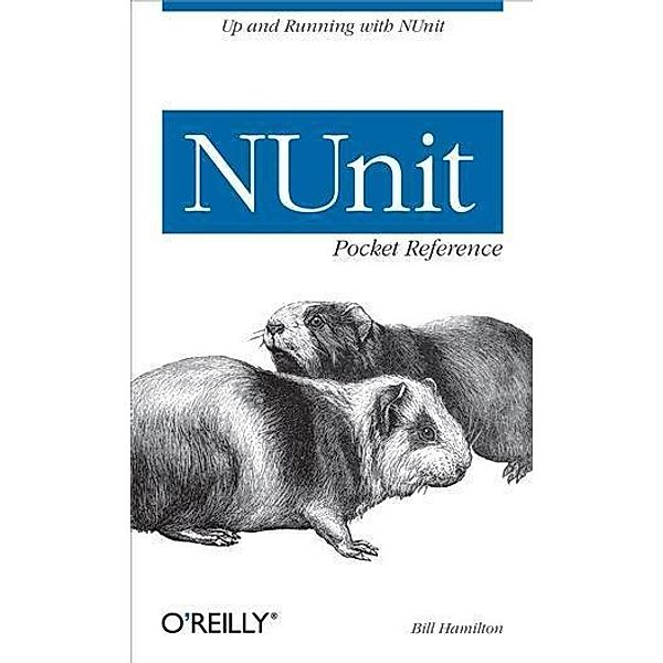 NUnit Pocket Reference / O'Reilly Media, Bill Hamilton