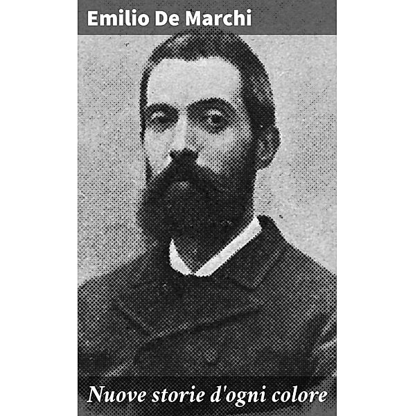 Nuove storie d'ogni colore, Emilio De Marchi