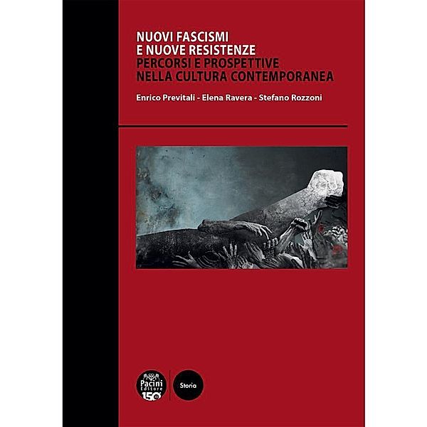 Nuovi fascismi e nuove resistenze / Storia, Enrico Previtali, Elena Ravera, Stefano Rozzoni