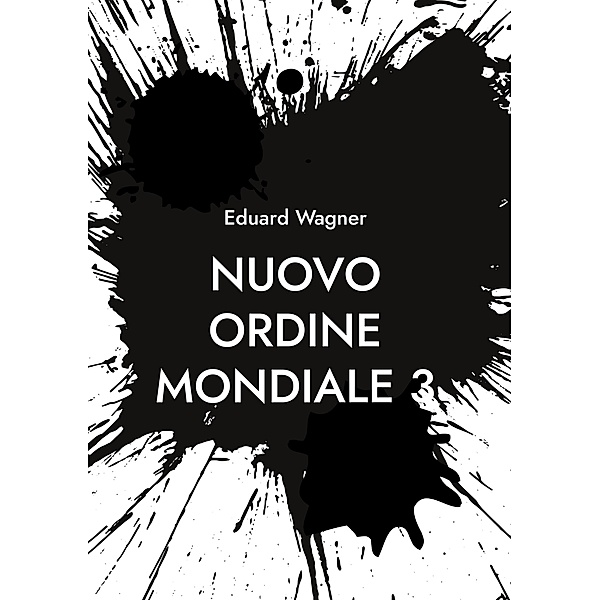 Nuovo Ordine Mondiale 3 / Zeitenwende 2023 - 3 Bd.9, Eduard Wagner