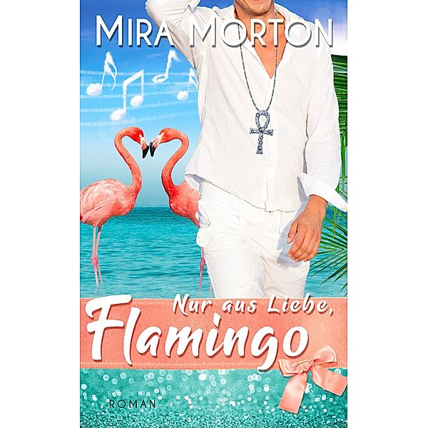 Nur aus Liebe, Flamingo, Mira Morton