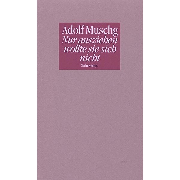 Nur ausziehen wollte sie sich nicht, Adolf Muschg