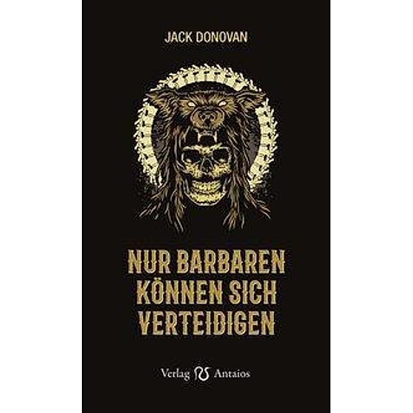 Nur Barbaren können sich verteidigen, Jack Donovan