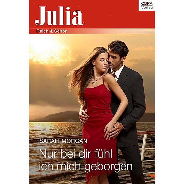 Nur bei dir fühl ich mich geborgen / Julia (Cora Ebook), Sarah Morgan