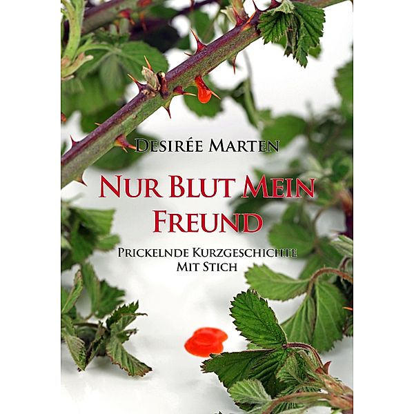 Nur Blut mein Freund, Desirée Marten