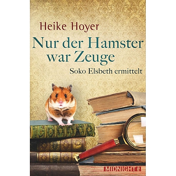 Nur der Hamster war Zeuge, Heike Hoyer