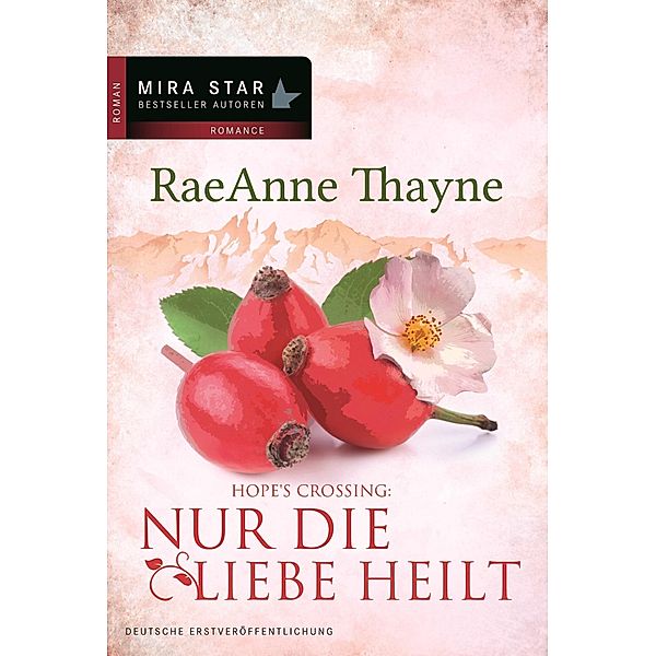 Nur die Liebe heilt / Hope's Crossing Bd.2, RaeAnne Thayne