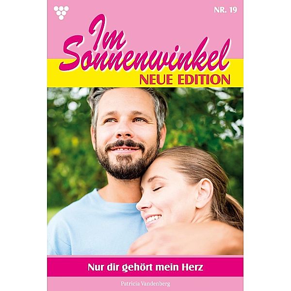 Nur dir gehört mein Herz / Im Sonnenwinkel - Neue Edition Bd.19, Patricia Vandenberg